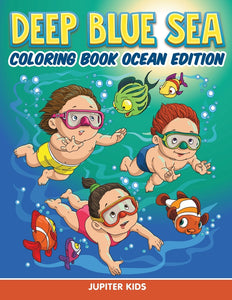 Deep Blue Sea: Coloring Book Ocean Edition