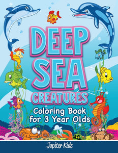 Deep Sea Creatures: Coloring Book for 3 Year Olds