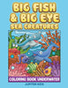 Big Fish & Big Eye Sea Creatures: Coloring Book Underwater