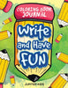 Write and Have Fun: Coloring Book Journal