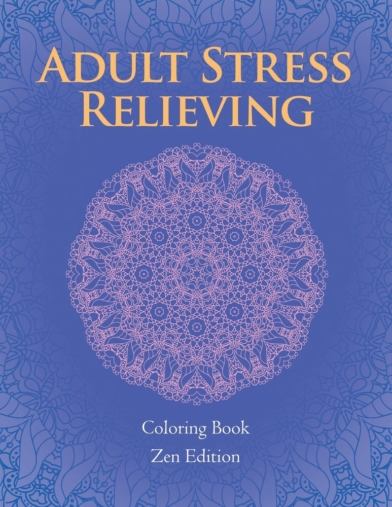 Adult Stress Relieving: Coloring Book Zen Edition