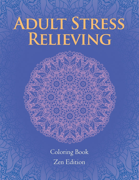Adult Stress Relieving: Coloring Book Zen Edition