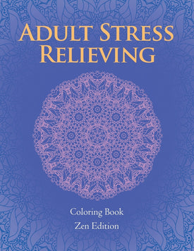 Adult Stress Relieving: Coloring Book Zen Edition