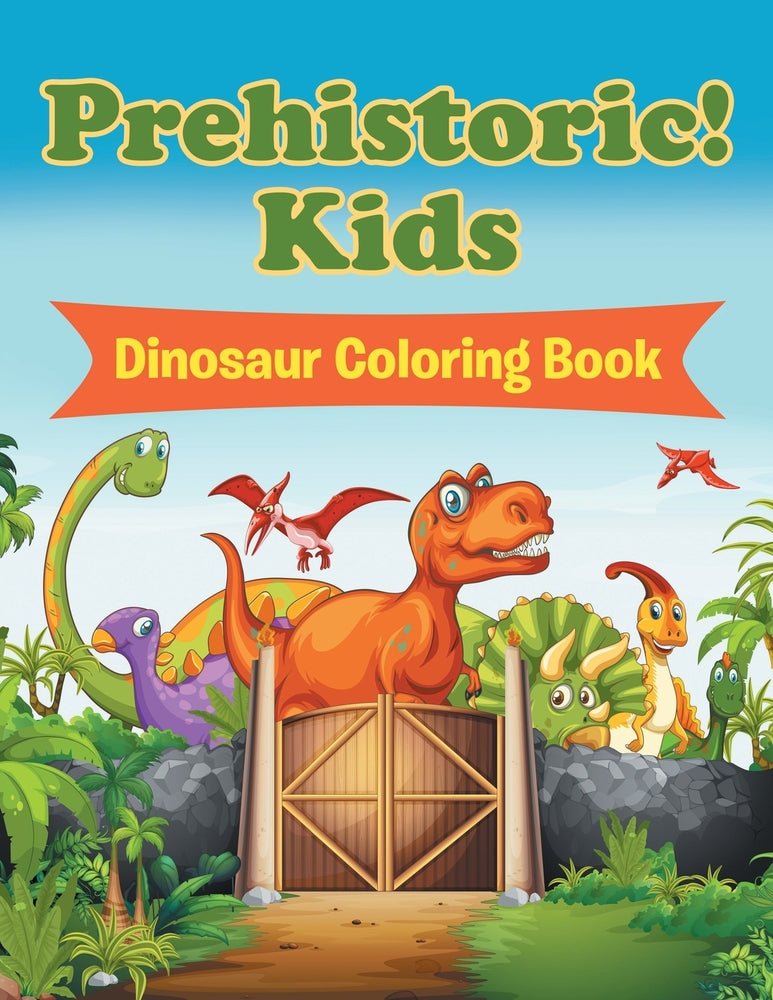 Prehistoric! Kids: Dinosaur Coloring Book