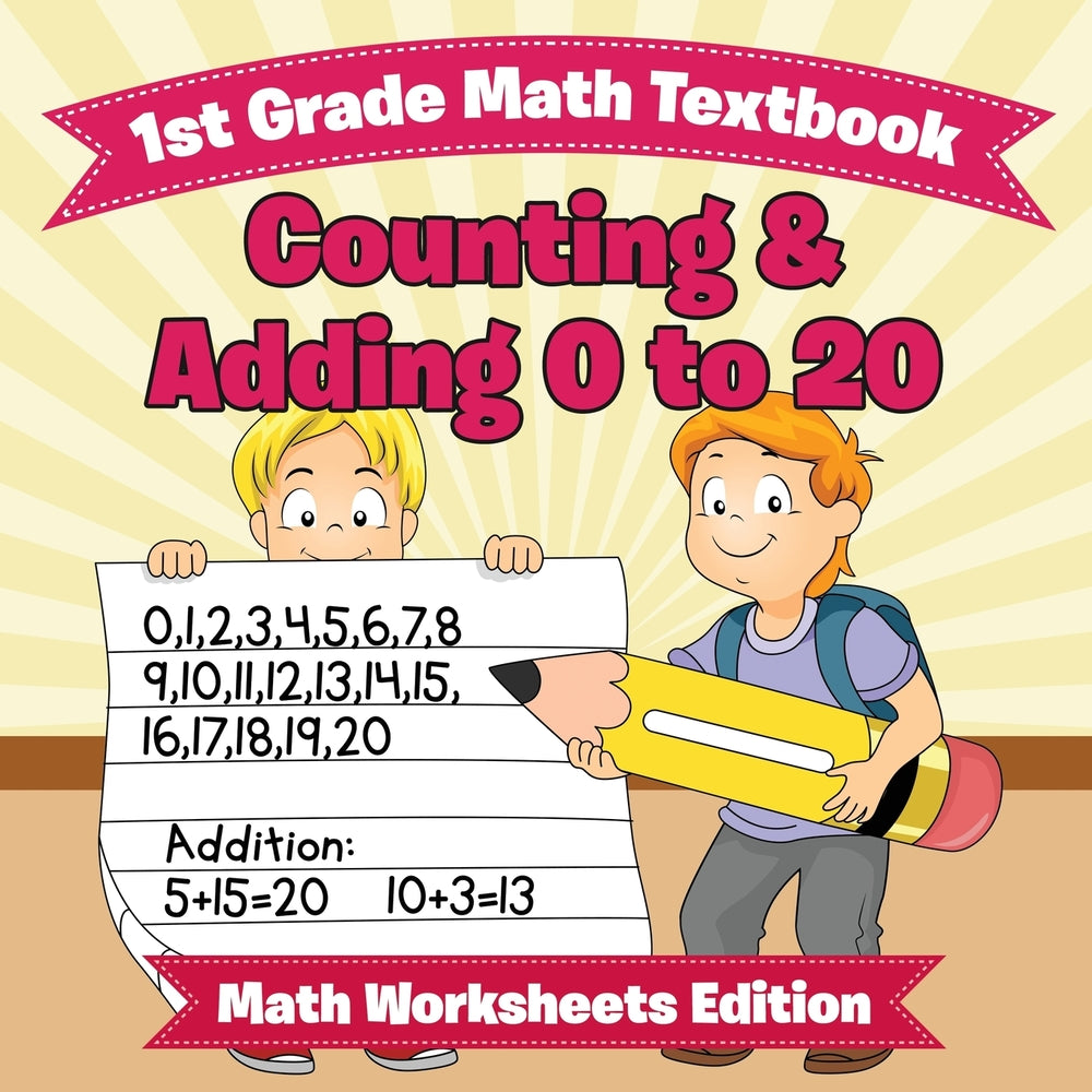 1st Grade Math Textbook: Counting & Adding 0 to 20 | Math Worksheets Edition