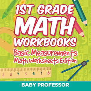 1st Grade Math Workbooks: Basic Measurements | Math Worksheets Edition