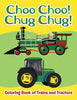 Choo Choo! Chug Chug!: Coloring Book of Trains and Tractors