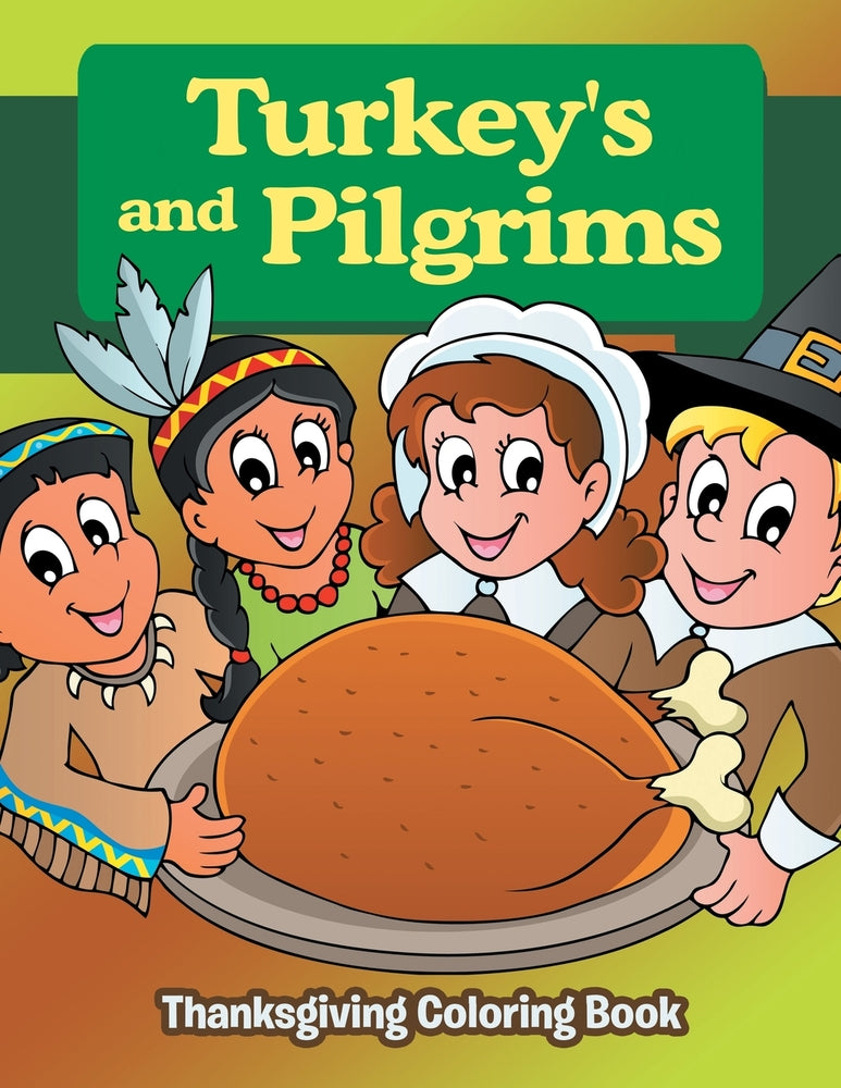 Turkeys and Pilgrims: Thanksgiving Coloring Book