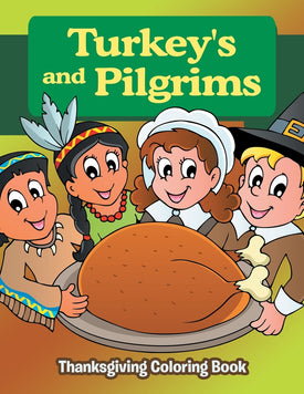 Turkeys and Pilgrims: Thanksgiving Coloring Book