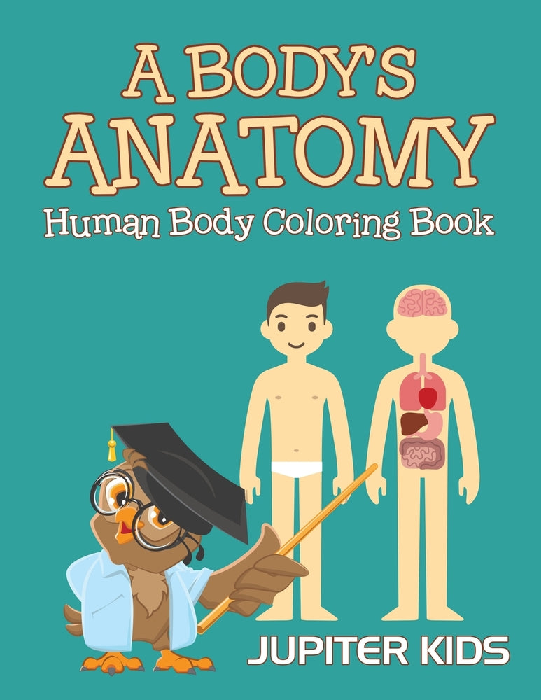 A Bodys Anatomy: Human Body Coloring Book