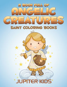 A Book Full Of Angelic Creatures: Saint Coloring Books