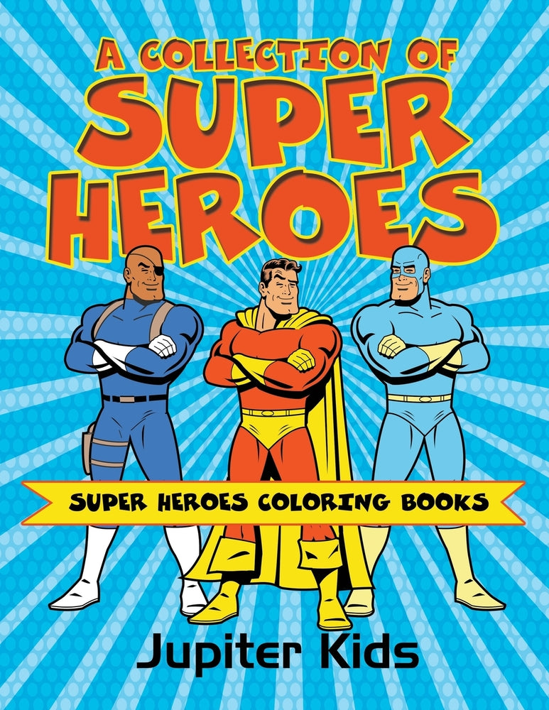 A Collection of Super Heroes: Super Heroes Coloring Books