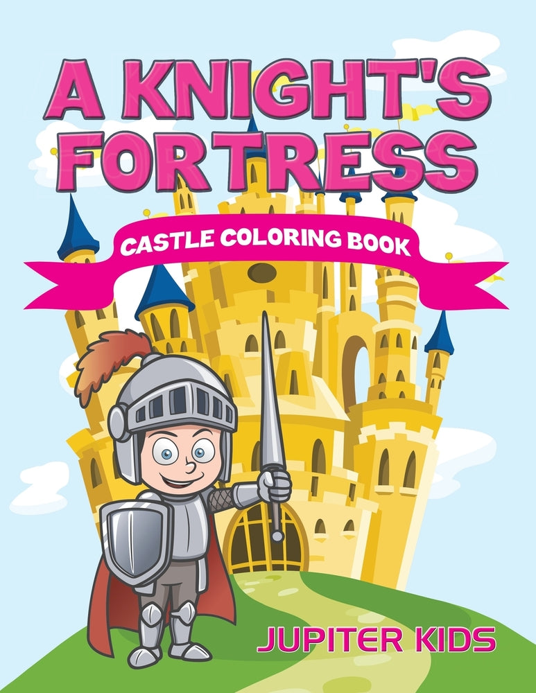 A Knights Fortress: Castle Coloring Book