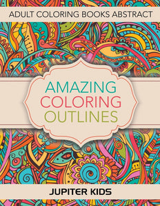 Amazing Coloring Outlines: Adult Coloring Books Abstract