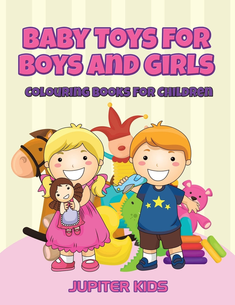 Baby Toys for Boys and Girls: Colouring Books For Children