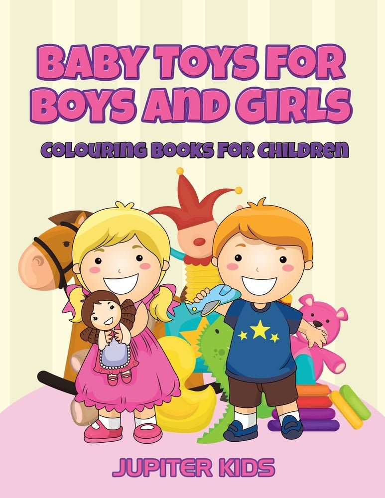 Baby Toys for Boys and Girls: Colouring Books For Children