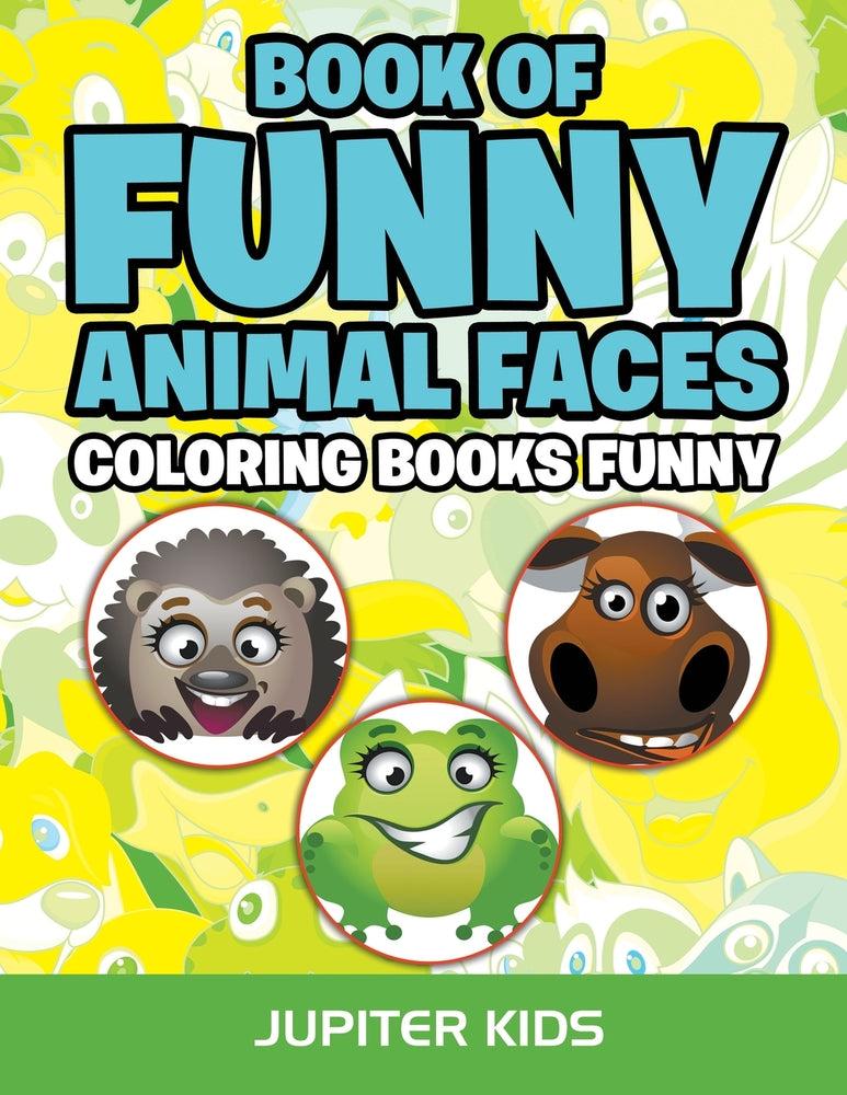 Book Of Funny Animal Faces: Coloring Books Funny