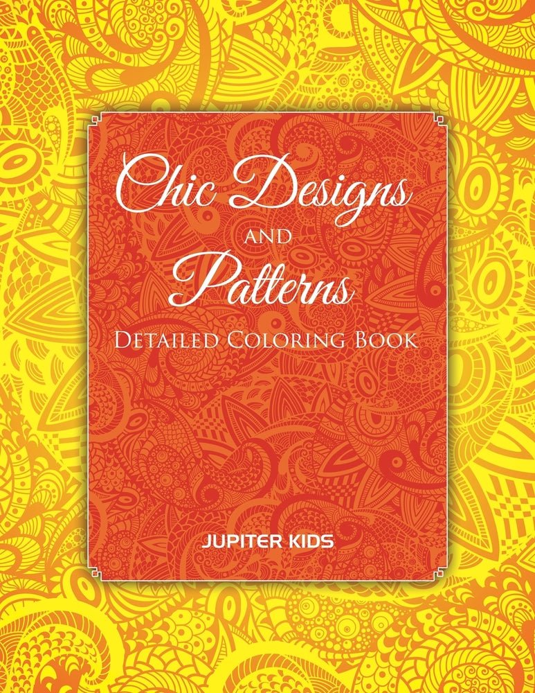 Chic Designs And Patterns: Detailed Coloring Book