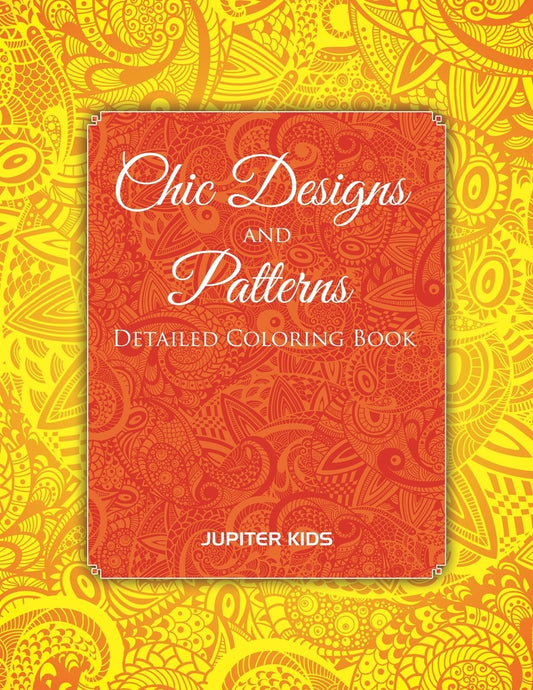 Chic Designs And Patterns: Detailed Coloring Book