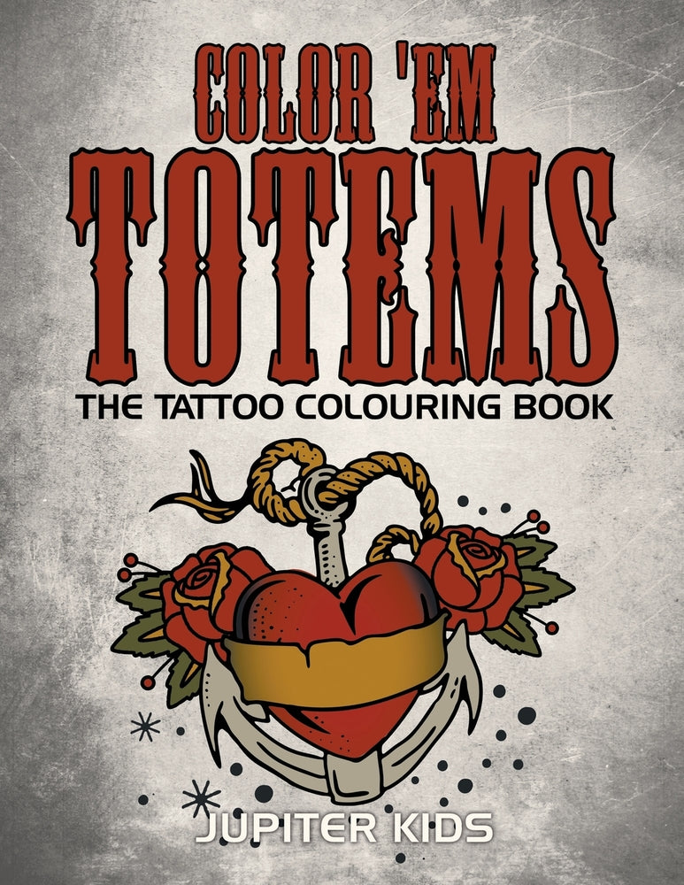 Color Em Totems: The Tattoo Colouring Book