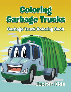 Coloring Garbage Trucks: Garbage Truck Coloring Book