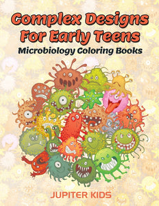 Complex Designs For Early Teens: Microbiology Coloring Books