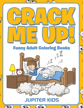 Crack Me Up!: Funny Adult Coloring Books