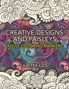 Creative Designs and Paisleys: Adult Coloring Markers Book