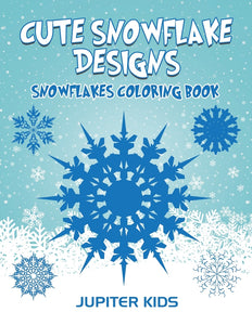 Cute Snowflake Designs: Snowflakes Coloring Book