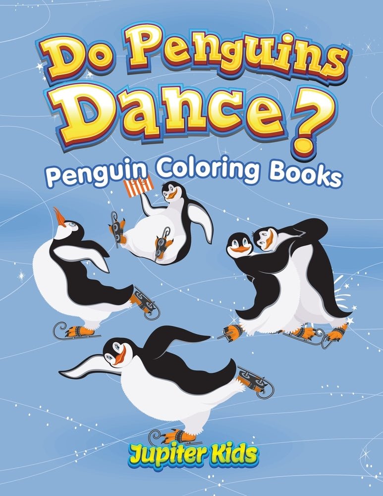 Do Penguins Dance?: Penguin Coloring Books
