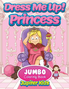 Dress Me Up!: Princess Jumbo Coloring Book