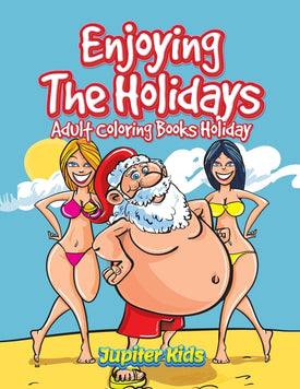 Enjoying The Holidays: Adult Coloring Books Holiday