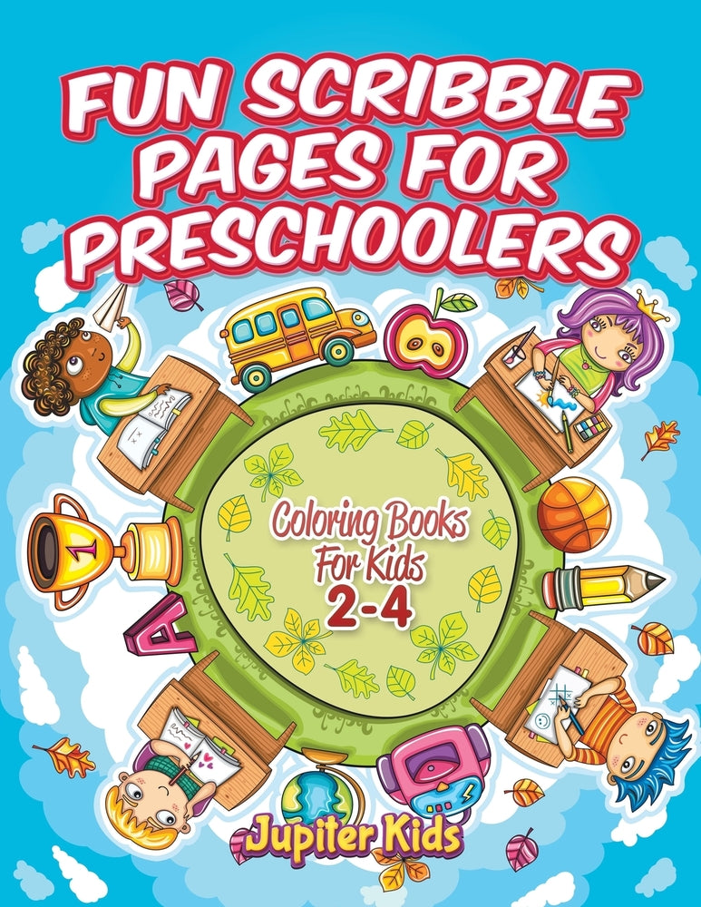Fun Scribble Pages for Preschoolers: Coloring Books For Kids 2-4