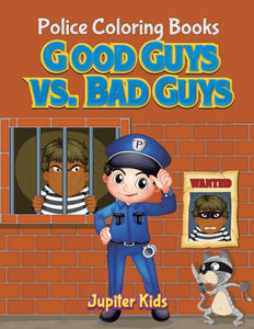 Good Guys vs. Bad Guys: Police Coloring Books