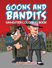 Goons And Bandits: Gangster Coloring Book