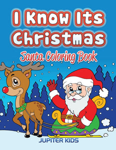 I Know Its Christmas: Santa Coloring Book