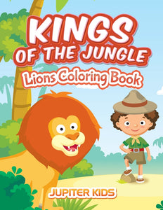 Kings Of The Jungle: Lions Coloring Book
