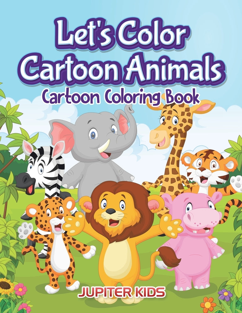 Let's Color Cartoon Animals: Cartoon Coloring Book