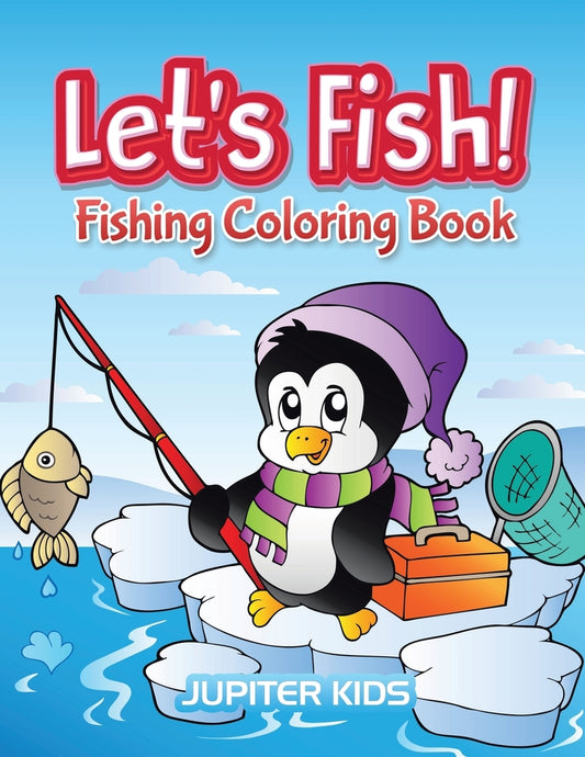 Let's Fish!: Fishing Coloring Book