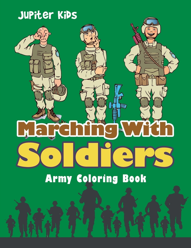 Marching With Soldiers: Army Coloring Book