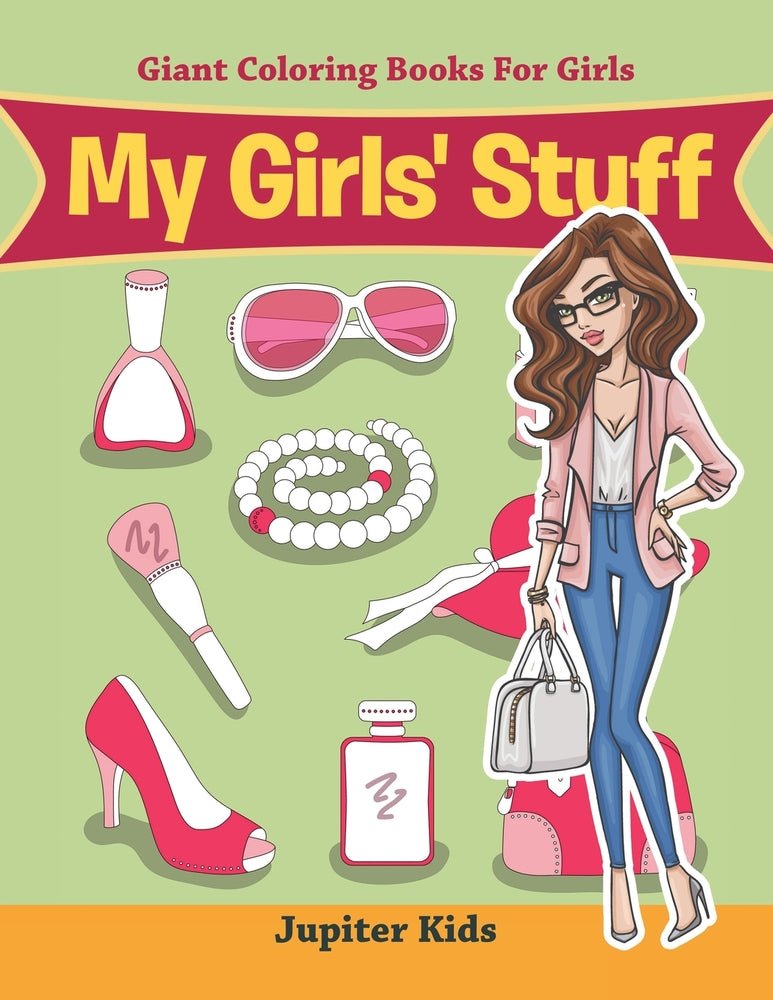 My Girls' Stuff: Giant Coloring Books For Girls