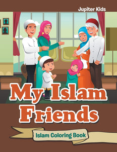 My Islam Friends: Islam Coloring Book