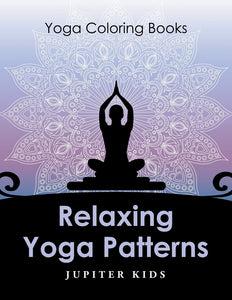 Relaxing Yoga Patterns: Yoga Coloring Books