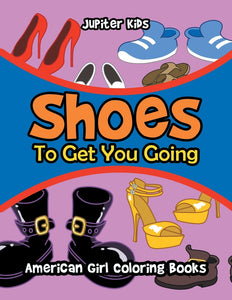 Shoes To Get You Going: American Girl Coloring Books