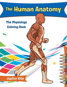 The Human Anatomy: The Physiology Coloring Book