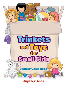 Trinkets and Toys for Small Girls: Toddler Color Book