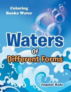 Waters Of Different Forms: Coloring Books Water