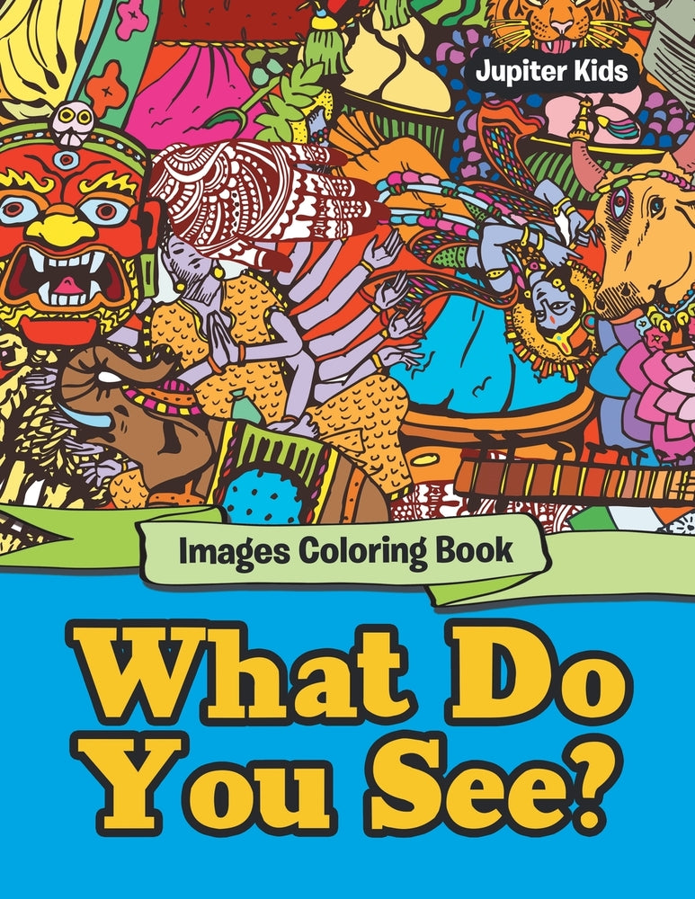 What Do You See: Images Coloring Book