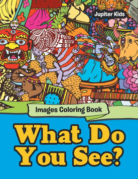 What Do You See?: Images Coloring Book