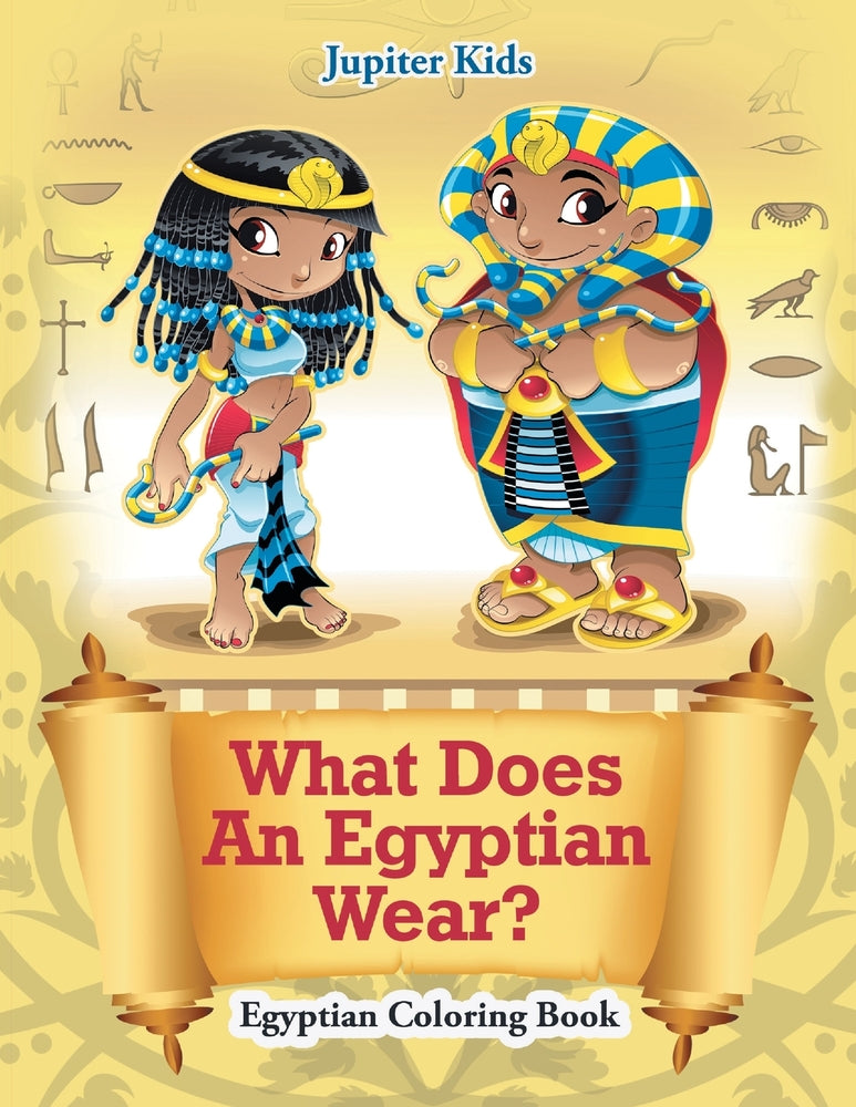 What Does An Egyptian Wear: Egyptian Coloring Book